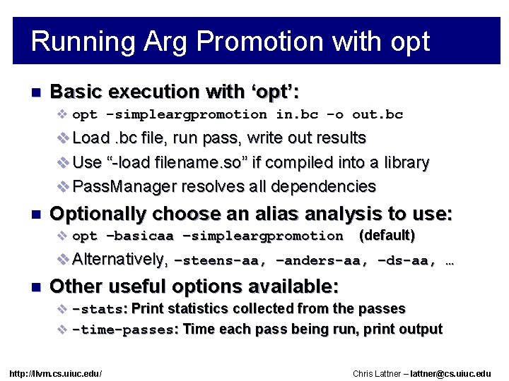 Running Arg Promotion with opt n Basic execution with ‘opt’: v opt -simpleargpromotion in.