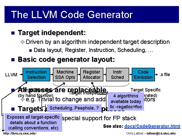 The LLVM Code Generator n Target independent: v Driven by an algorithm independent target