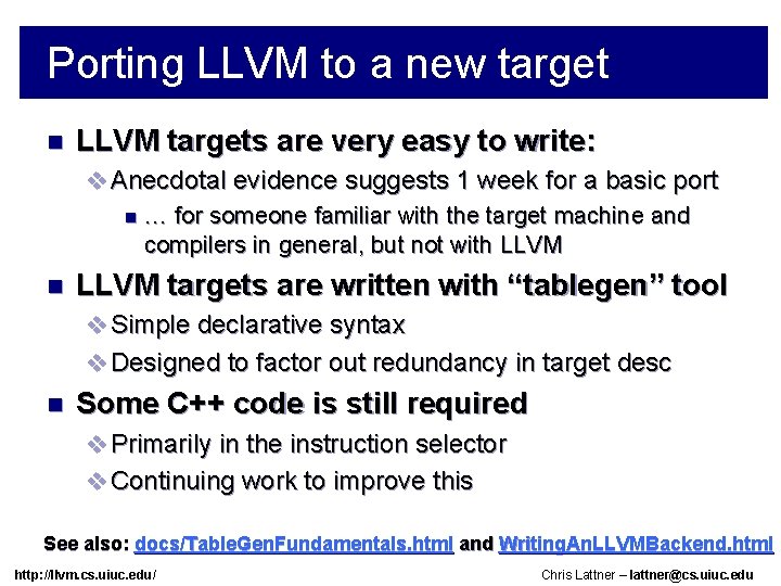 Porting LLVM to a new target n LLVM targets are very easy to write: