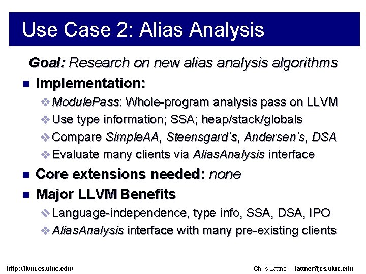 Use Case 2: Alias Analysis Goal: Research on new alias analysis algorithms n Implementation: