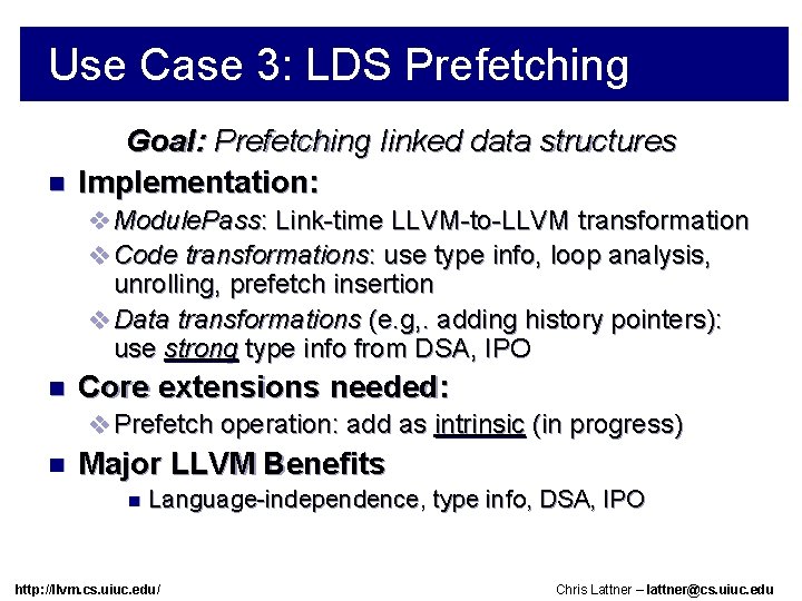 Use Case 3: LDS Prefetching n Goal: Prefetching linked data structures Implementation: v Module.