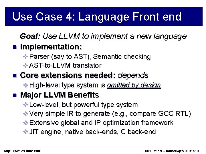 Use Case 4: Language Front end Goal: Use LLVM to implement a new language