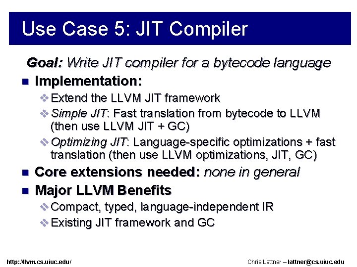 Use Case 5: JIT Compiler Goal: Write JIT compiler for a bytecode language n