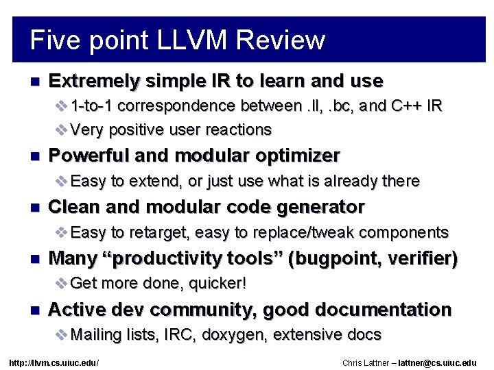 Five point LLVM Review n Extremely simple IR to learn and use v 1