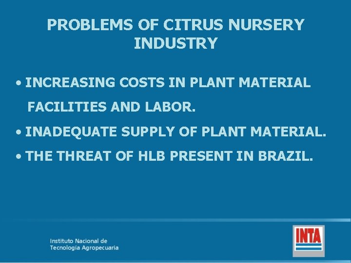 PROBLEMS OF CITRUS NURSERY INDUSTRY • INCREASING COSTS IN PLANT MATERIAL FACILITIES AND LABOR.