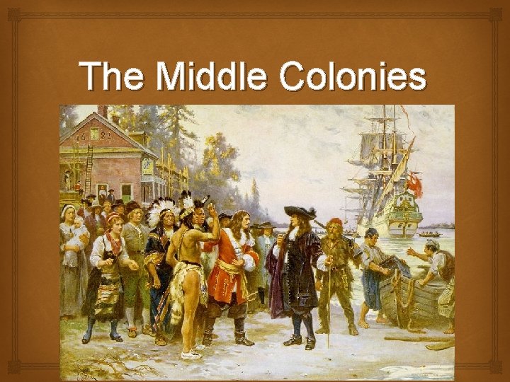 The Middle Colonies 