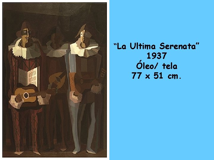 “La Ultima Serenata” 1937 Óleo/ tela 77 x 51 cm. 