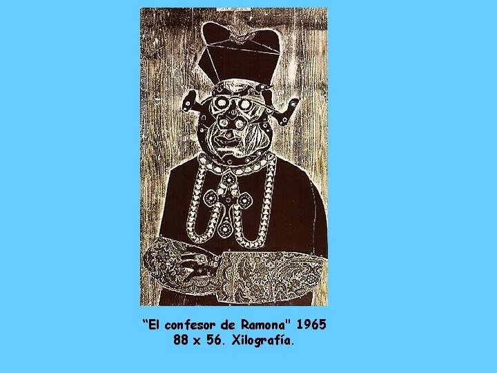 “El confesor de Ramona" 1965 88 x 56. Xilografía. 