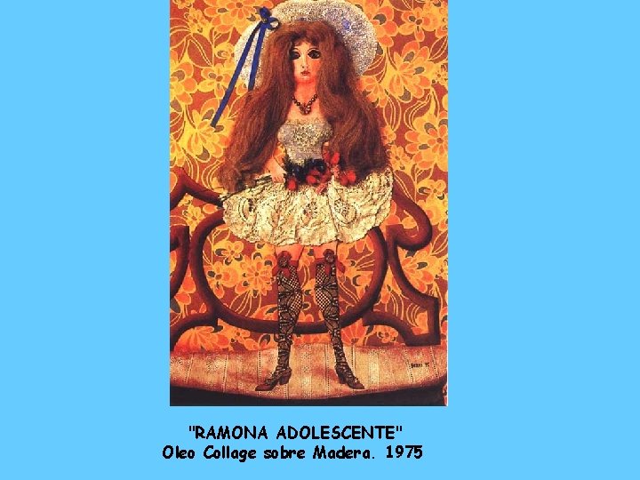 "RAMONA ADOLESCENTE" Oleo Collage sobre Madera. 1975 