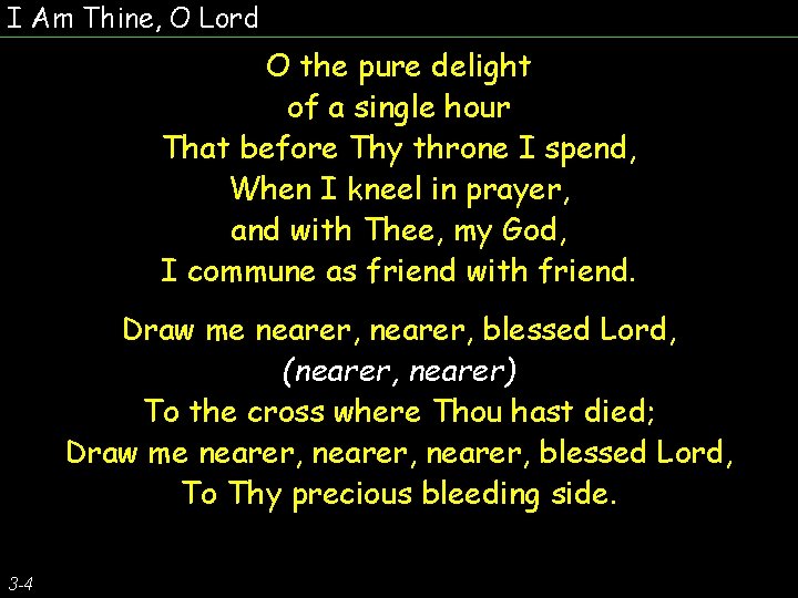 I Am Thine, O Lord O the pure delight of a single hour That