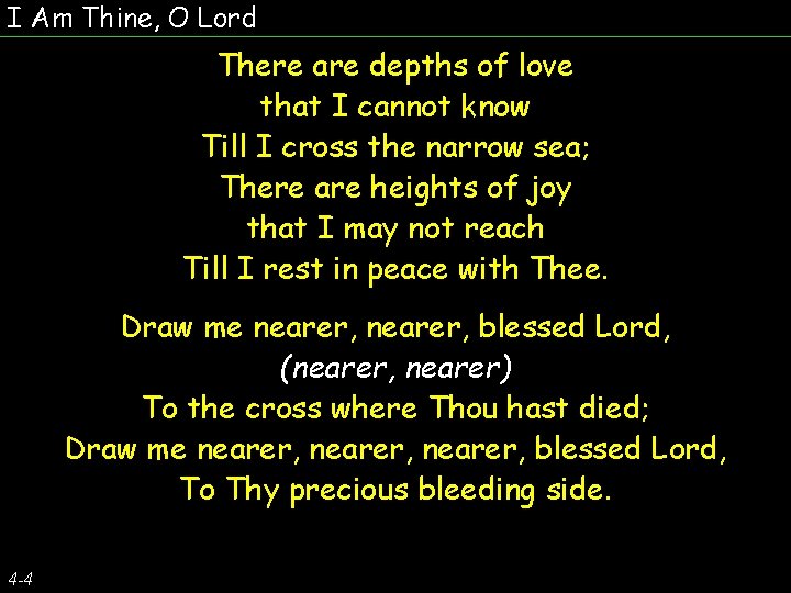 I Am Thine, O Lord There are depths of love that I cannot know