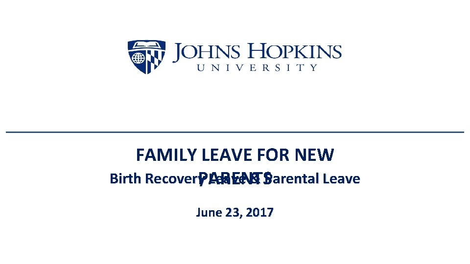 FAMILY LEAVE FOR NEW Birth Recovery. PARENTS Leave & Parental Leave June 23, 2017