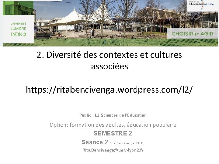 2. Diversité des contextes et cultures associées https: //ritabencivenga. wordpress. com/l 2/ Public :