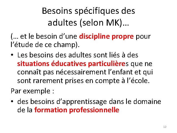 Besoins spécifiques des adultes (selon MK)… (… et le besoin d’une discipline propre pour