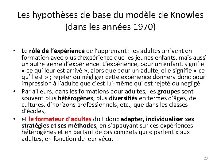 Les hypothèses de base du modèle de Knowles (dans les années 1970) • Le