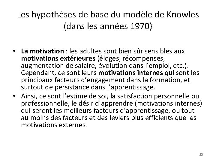 Les hypothèses de base du modèle de Knowles (dans les années 1970) • La