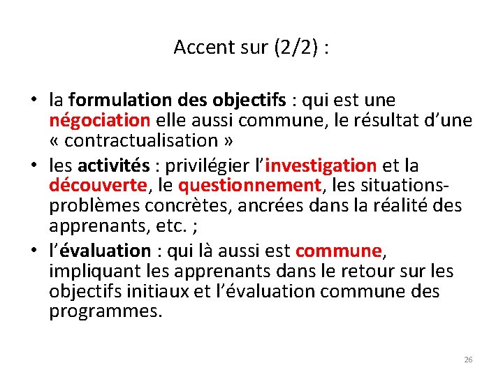 Accent sur (2/2) : • la formulation des objectifs : qui est une négociation