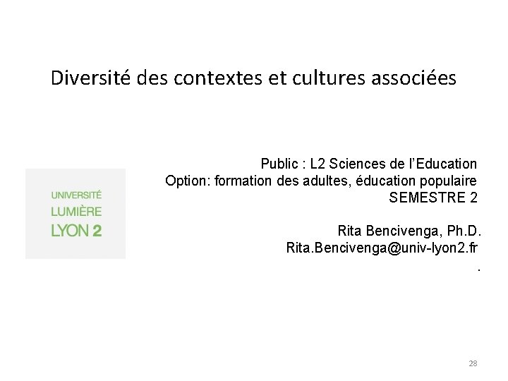 Diversité des contextes et cultures associées Public : L 2 Sciences de l’Education Option: