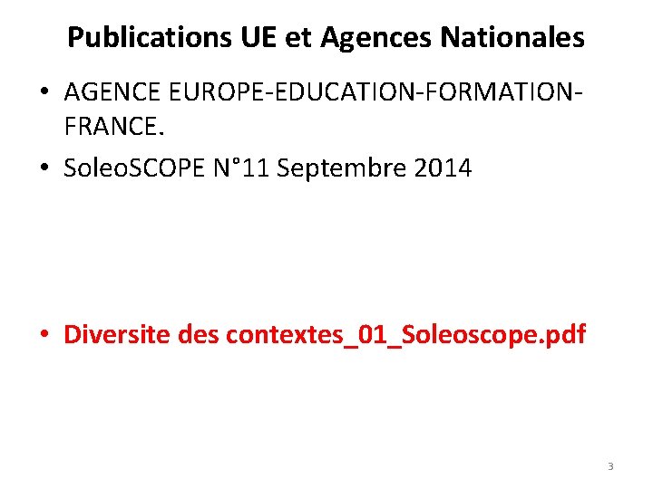 Publications UE et Agences Nationales • AGENCE EUROPE-EDUCATION-FORMATIONFRANCE. • Soleo. SCOPE N° 11 Septembre