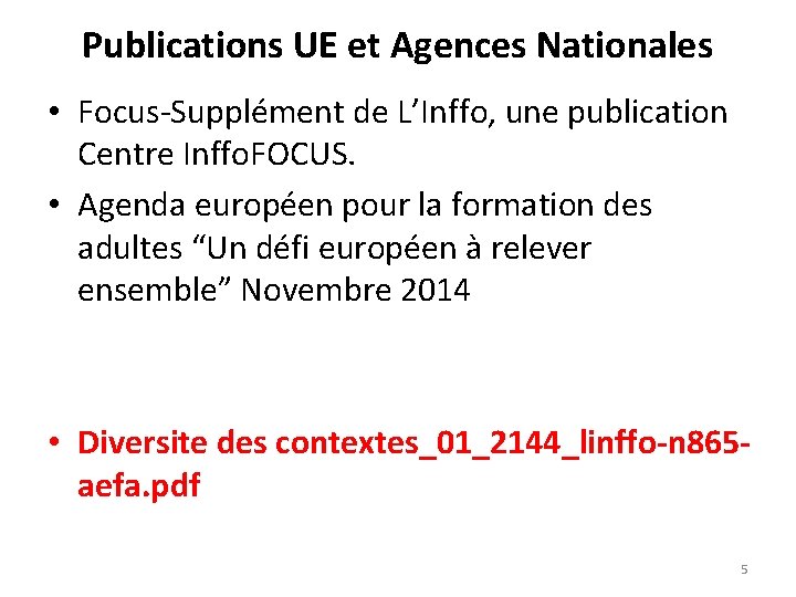 Publications UE et Agences Nationales • Focus-Supplément de L’Inffo, une publication Centre Inffo. FOCUS.