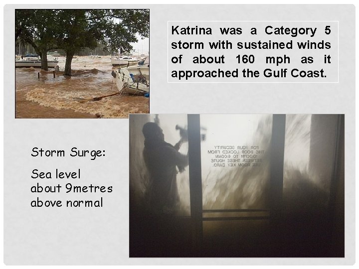 Katrina was a Category 5 storm with sustained winds of about 160 mph as
