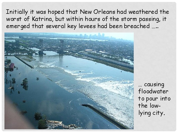 Initially it was hoped that New Orleans had weathered the worst of Katrina, but