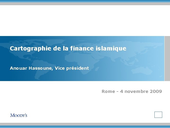 Cartographie de la finance islamique Anouar Hassoune, Vice président Rome - 4 novembre 2009