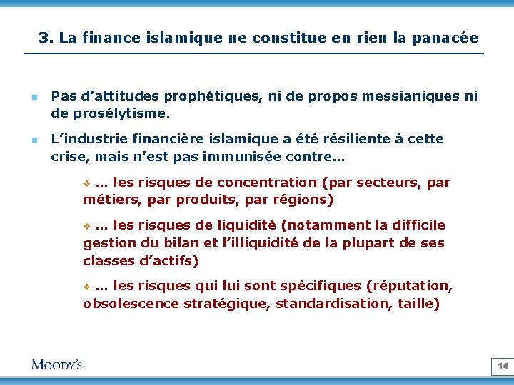 3. La finance islamique ne constitue en rien la panacée n n Pas d’attitudes