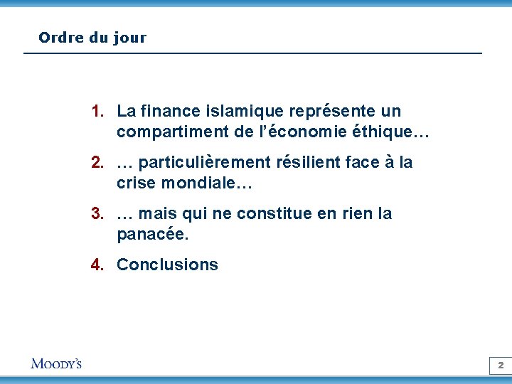 Ordre du jour 1. La finance islamique représente un compartiment de l’économie éthique… 2.