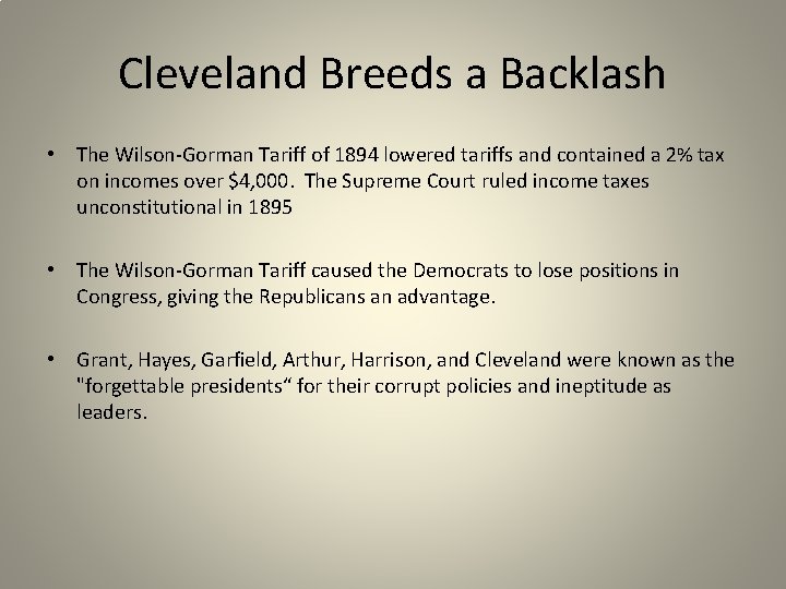 Cleveland Breeds a Backlash • The Wilson-Gorman Tariff of 1894 lowered tariffs and contained