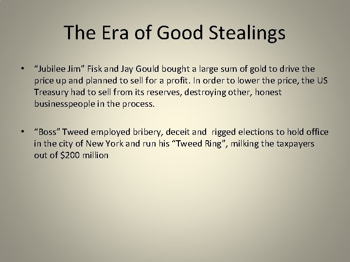 The Era of Good Stealings • “Jubilee Jim” Fisk and Jay Gould bought a