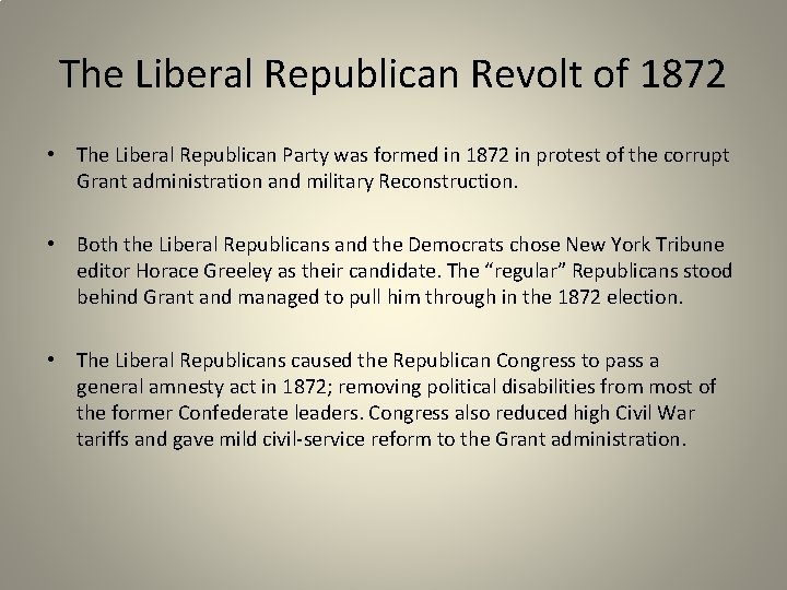 The Liberal Republican Revolt of 1872 • The Liberal Republican Party was formed in