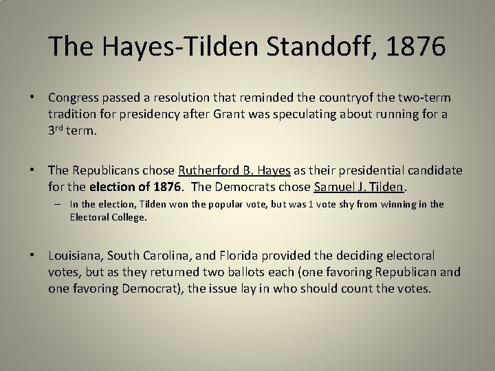 The Hayes-Tilden Standoff, 1876 • Congress passed a resolution that reminded the countryof the