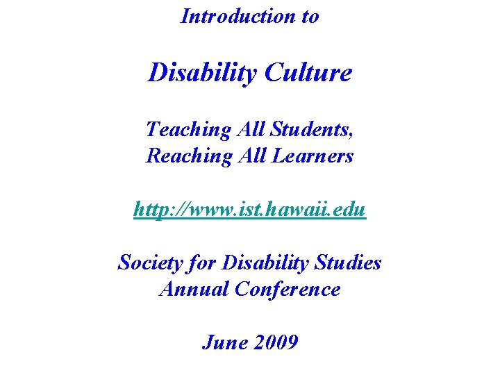 Introduction to Disability Culture Teaching All Students, Reaching All Learners http: //www. ist. hawaii.
