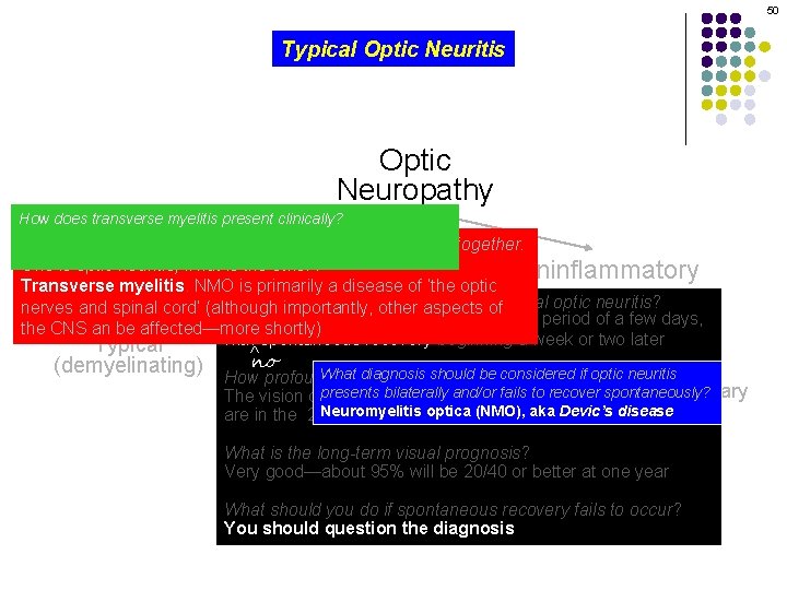 50 Typical Optic Neuritis Optic Neuropathy How does transverse myelitis present clinically? As a