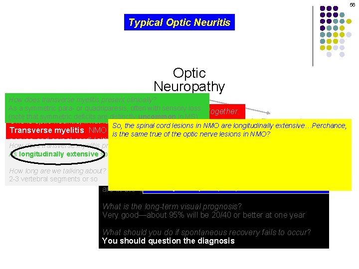 56 Typical Optic Neuritis Optic Neuropathy How does transverse myelitis present clinically? As a