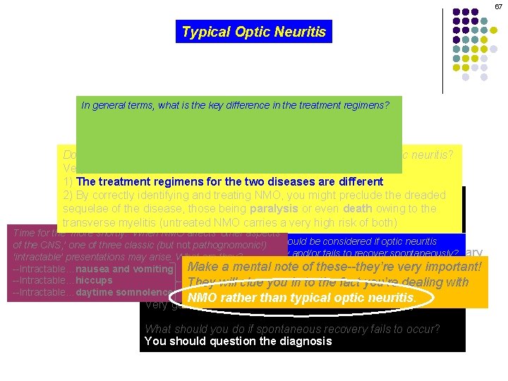 67 Typical Optic Neuritis Optic Neuropathy In general terms, what is the key difference