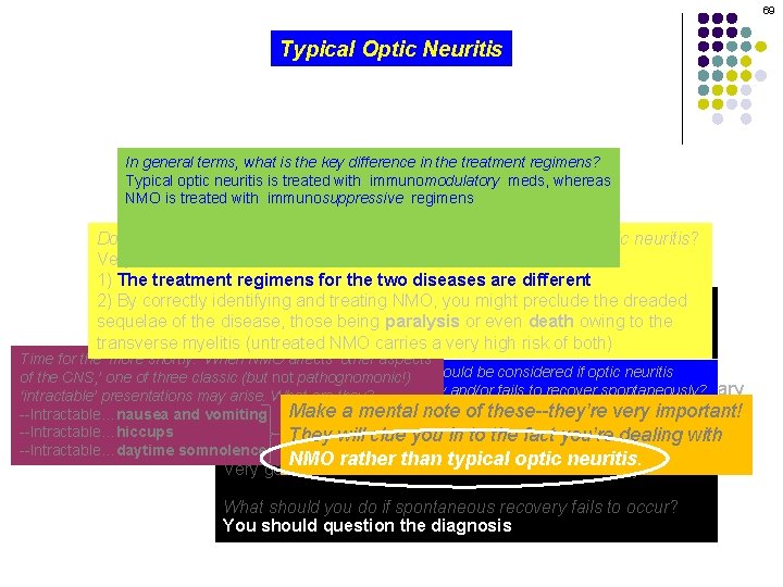 69 Typical Optic Neuritis Optic Neuropathy In general terms, what is the key difference