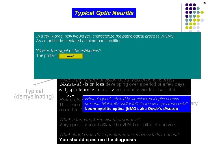 75 Typical Optic Neuritis In a few words, how would you characterize the pathological