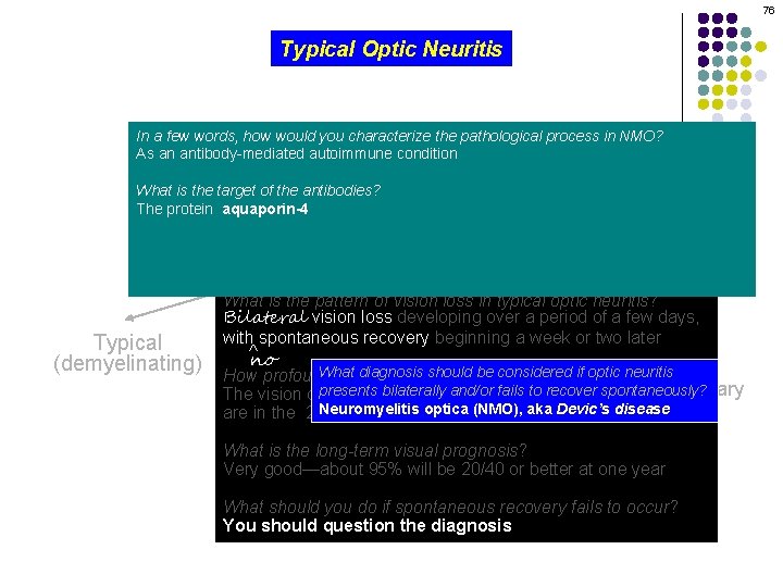 76 Typical Optic Neuritis In a few words, how would you characterize the pathological