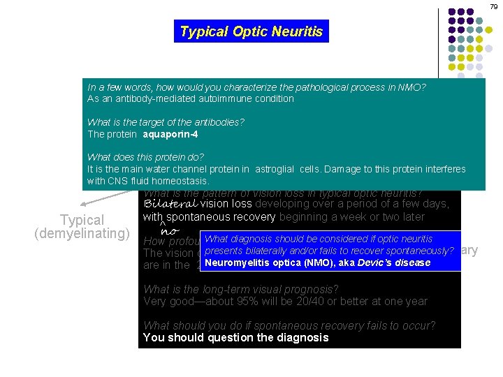 79 Typical Optic Neuritis In a few words, how would you characterize the pathological