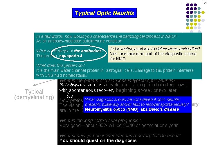 81 Typical Optic Neuritis In a few words, how would you characterize the pathological