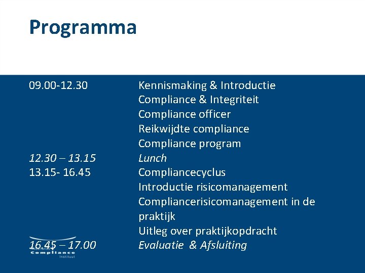 Programma 09. 00 -12. 30 – 13. 15 - 16. 45 – 17. 00 Programma 09. 00 -12. 30 – 13. 15 - 16. 45 – 17. 00