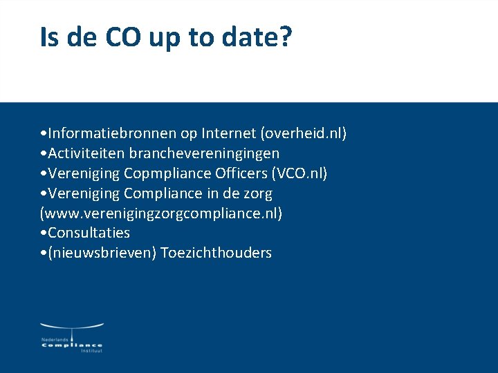 Is de CO up to date? • Informatiebronnen op Internet (overheid. nl) • Activiteiten Is de CO up to date? • Informatiebronnen op Internet (overheid. nl) • Activiteiten