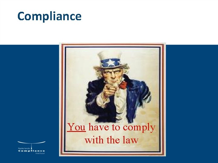 Compliance You have to comply with the law Compliance You have to comply with the law
