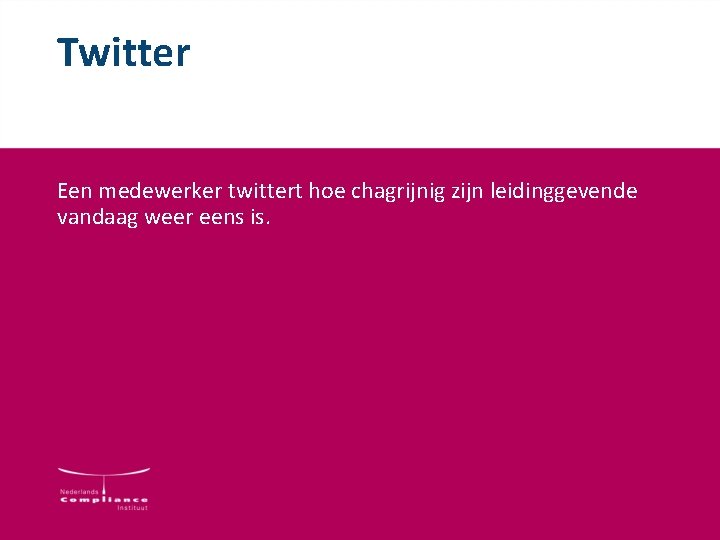 Twitter Een medewerker twittert hoe chagrijnig zijn leidinggevende vandaag weer eens is. Twitter Een medewerker twittert hoe chagrijnig zijn leidinggevende vandaag weer eens is.