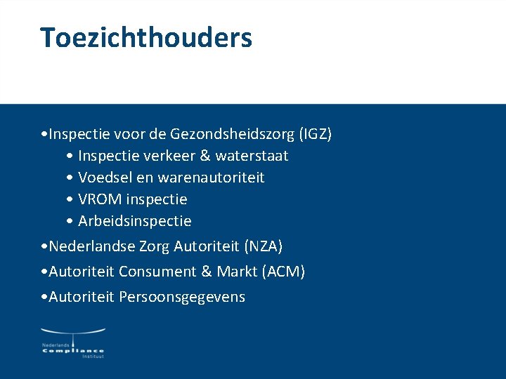 Toezichthouders • Inspectie voor de Gezondsheidszorg (IGZ) • Inspectie verkeer & waterstaat • Voedsel Toezichthouders • Inspectie voor de Gezondsheidszorg (IGZ) • Inspectie verkeer & waterstaat • Voedsel