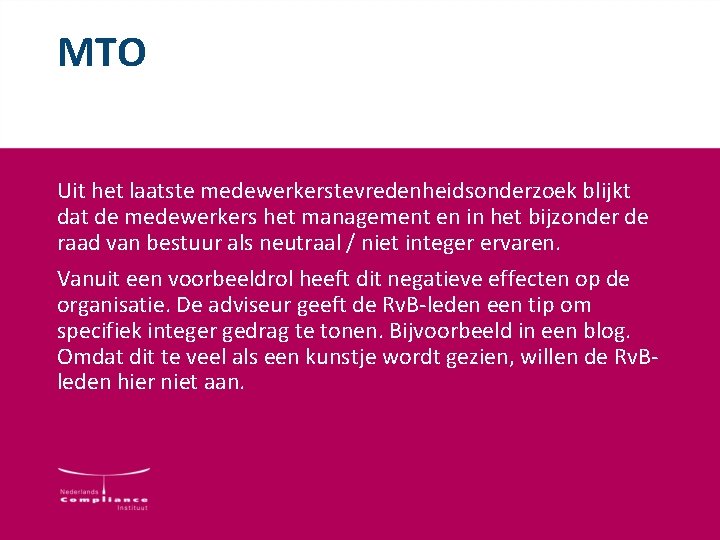 MTO Uit het laatste medewerkerstevredenheidsonderzoek blijkt dat de medewerkers het management en in het MTO Uit het laatste medewerkerstevredenheidsonderzoek blijkt dat de medewerkers het management en in het