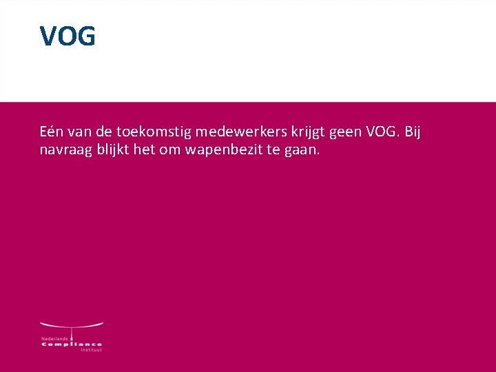 VOG Eén van de toekomstig medewerkers krijgt geen VOG. Bij navraag blijkt het om VOG Eén van de toekomstig medewerkers krijgt geen VOG. Bij navraag blijkt het om