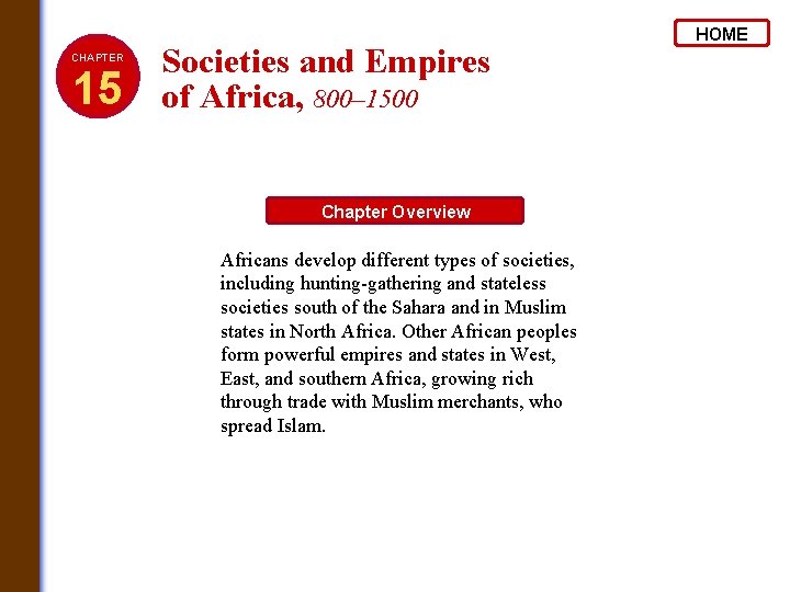 CHAPTER 15 Societies and Empires of Africa, 800– 1500 Chapter Overview Africans develop different